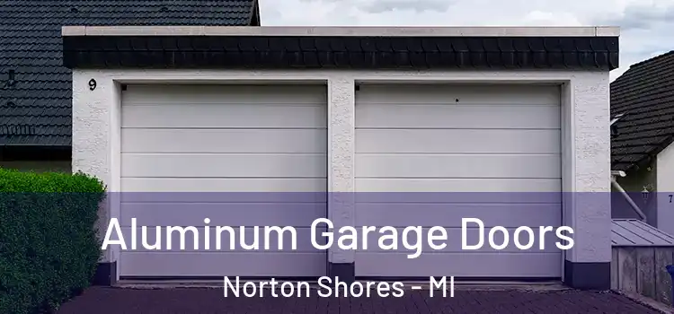  Aluminum Garage Doors Norton Shores - MI