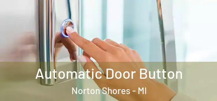  Automatic Door Button Norton Shores - MI