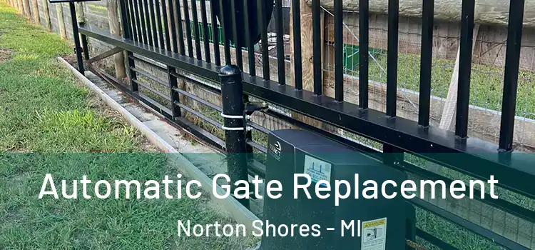  Automatic Gate Replacement Norton Shores - MI