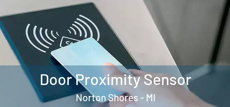  Door Proximity Sensor Norton Shores - MI