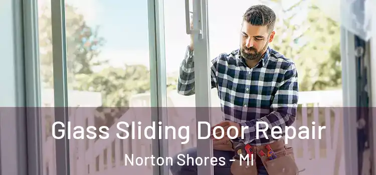  Glass Sliding Door Repair Norton Shores - MI