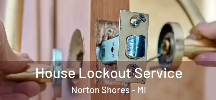  House Lockout Service Norton Shores - MI