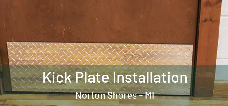  Kick Plate Installation Norton Shores - MI