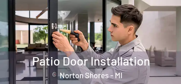  Patio Door Installation Norton Shores - MI