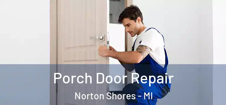  Porch Door Repair Norton Shores - MI