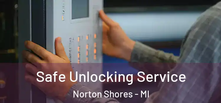 Safe Unlocking Service Norton Shores - MI